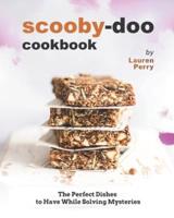 Scooby-Doo Cookbook: The Perfect Dishes to Have While Solving Mysteries