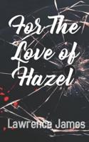 For The Love of Hazel