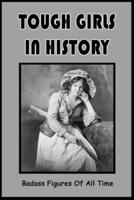 Tough Girls In History