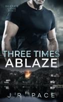 Three Times Ablaze