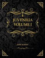 Juvenilia Volume I: Collector's Edition - Jane Austen