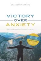 Victory Over Anxiety:  Take Your Anxious Thoughts Captive