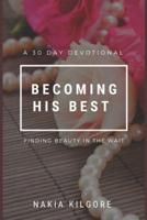 Becoming His Best: Finding Beauty In the Wait