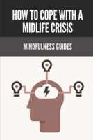How To Cope With A Midlife Crisis