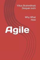 Agile: Why What How