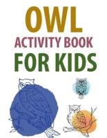 Owl Activity Book For Kids: Owl Coloring Book For Kids