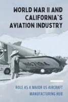 World War II And California's Aviation Industry
