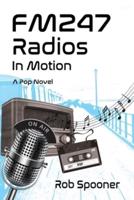 FM247: RADIOS IN MOTION: A Pop Novel