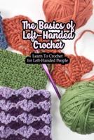 The Basics of Left-Handed Crochet: Learn To Crochet for Left-Handed People: Crochet With Left Hand