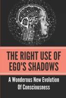 The Right Use Of Ego's Shadows
