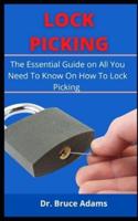 LOCK PICKING: The Essential Guide Onn All You Need To Know On How To Lock Picking