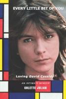 Every Little Bit Of You: Loving David Cassidy