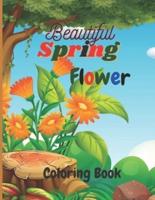 Beautiful Spring Flower Coloring Book:  Beautiful Spring Flower Coloring Book for  Childrens With Pretty Flowers, Adorable Birds, Darling Butterflies and More!