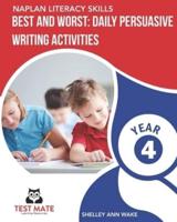 NAPLAN LITERACY SKILLS Best and Worst: Daily Persuasive Writing Activities Year 4