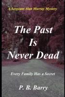 THE PAST IS NEVER DEAD: A Sergeant Alan Murray Mystery