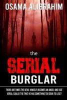 The serial burglar : There are times the devil himself becomes an angel and vice versa; could it be that he has something too dear to lose?