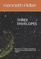 THREE ENVELOPES:  The Epic Sci-Fi Fantasy spanning 66 million years and the invasion of the Zargons