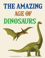 The Amazing Age Of Dinosaurs: Dinosaur Coloring Book