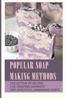 Popular Soap Making Methods