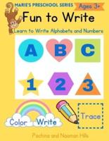 Fun to Write - Marie's Preschool Series: Learn to Write Alphabets and Numbers