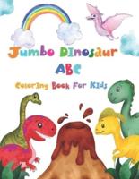 Jumbo Dinosaur ABC Coloring Book For Kids: Cute and Fun Coloring Book With Big Dinosaurs with Name Letters A to Z Childrens Activity Books for Boys & Girls, Kids, Toddlers ages 4 and up