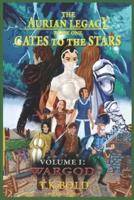 The Aurian Legacy: Gates to the Stars: Volume 1: "WARGOD"