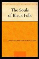 The Souls of Black Folk by William Edward Burghardt Du Bois Illustrated Edition