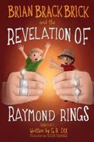 Brian Brackbrick and the Revelation of Raymond Rings