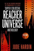 Super Colossal Reacher Universe Anthology Volume 1
