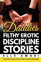 Daddies Discipline Bundle: Filthy Erotic Forbidden Taboo Hot Short Stories Domination Collection