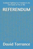 REFERENDUM: Scotland Fighting For Freedom Is An Exit Game of Yes or No