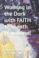 Walking in the Dark with FAITH 12-month Devotional