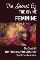 The Secret Of The Divine Feminine