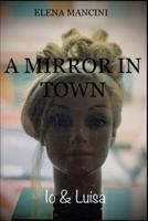 A MIRROR IN TOWN: Io & Luisa