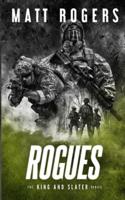 Rogues: A King & Slater Thriller