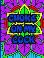 Choks on My Cock