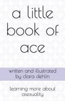 A Little Book of Ace: learning more about asexuality