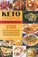 Keto Chaffle Recipes Cookbook: Discover 200+ simple mouth-watering ideas to help you lose weight quickly and easily by avoiding bread, pizza, and sandwiches.