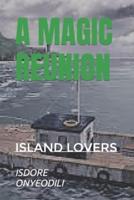 A MAGIC REUNION: ISLAND LOVERS