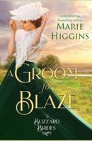 A Groom for Blaze: The Blizzard Brides Book 20