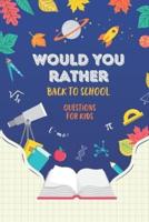 Would You Rather: Back to School: Questions for Kids