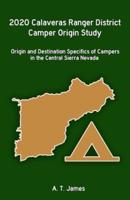 2020 Calaveras Ranger District Camper Origin Study: Origin and Destination Specifics of Campers in the Central Sierra Nevada
