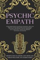 Psychic Empath: Guided Meditations to Kundalini Awakening, Open Your Third Eye, Expand Mind Power, Develop Intuition, Telepathy, Aura Reading, Healing Mediumship and Clairvoyance - Secrets and Abilities of Psychics and Empaths