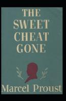 The Sweet Cheat Gone: Marcel Proust (Classics, Literature) [Annotated]