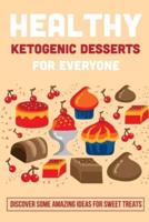 Healthy Ketogenic Desserts For Everyone
