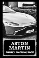 Snarky Coloring Book: Over 45+ Aston Martin Inspired Designs That Will Lower You Fatigue, Blood Pressure and Reduce Activity of Stress Hormones