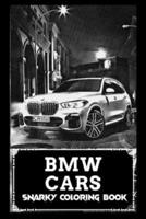 Snarky Coloring Book: Over 45+ BMW Car Inspired Designs That Will Lower You Fatigue, Blood Pressure and Reduce Activity of Stress Hormones