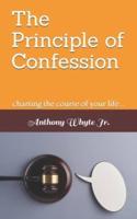 The Principle of Confession: charting the course of your life...