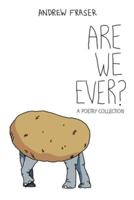 Are we ever?