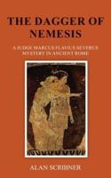 The Dagger of Nemesis: A Judge Marcus Flavius Severus Mystery in Ancient Rome
